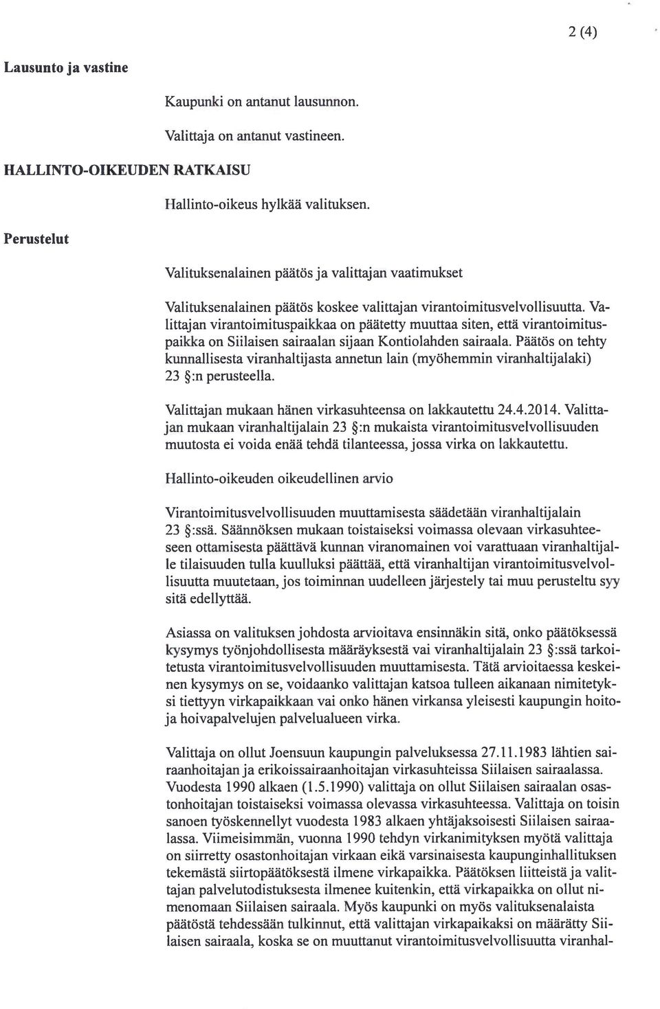 Va littaj an virantoimituspaikkaa on päätetty muuttaa siten, että virantoimitus paikka on Siilaisen sairaalan sijaan Kontiolahden sairaala.