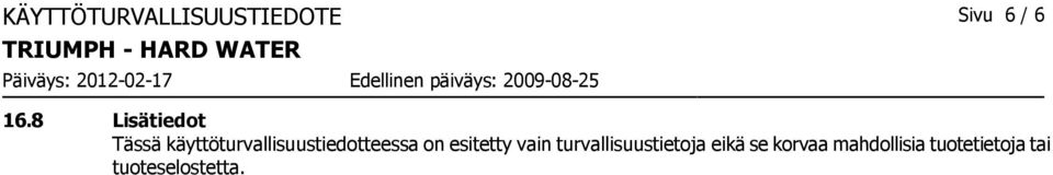 käyttöturvallisuustiedotteessa on esitetty