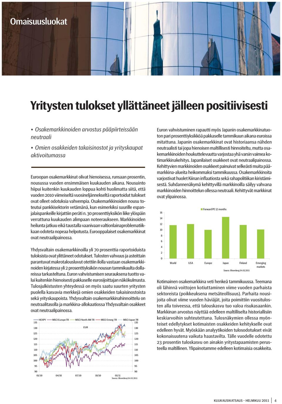 Nousuinto hiipui kuitenkin kuukauden loppua kohti huolimatta siitä, että vuoden 2010 viimeiseltä vuosineljännekseltä raportoidut tulokset ovat olleet odotuksia vahvempia.