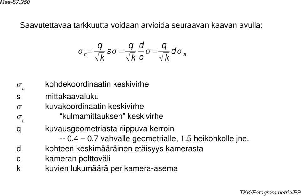 keskivirhe q kuvausgeometriasta riippuva kerroin 0.4 0.7 vahvalle geometrialle, 1.