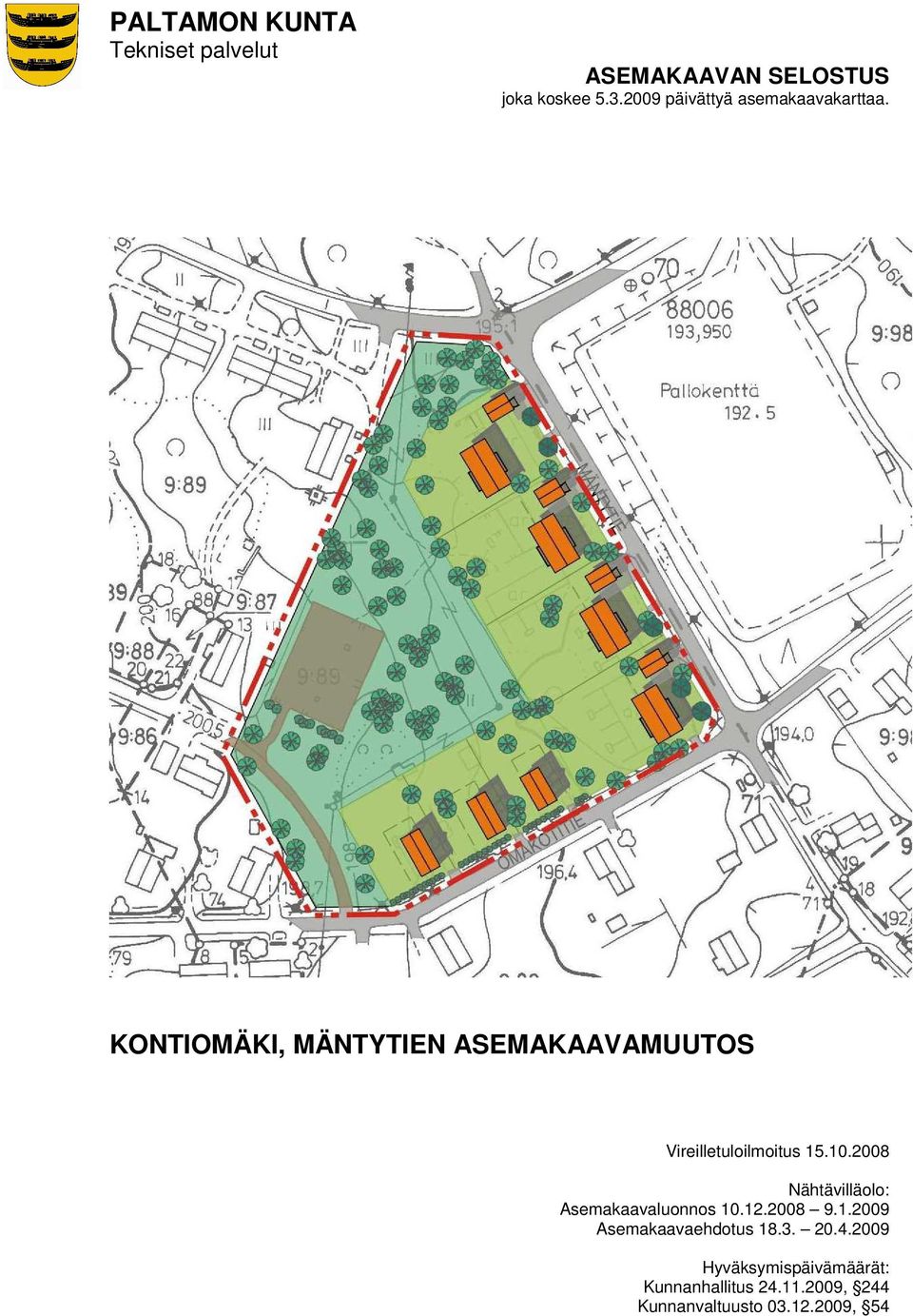 KONTIOMÄKI, MÄNTYTIEN ASEMAKAAVAMUUTOS Vireilletuloilmoitus 15.10.