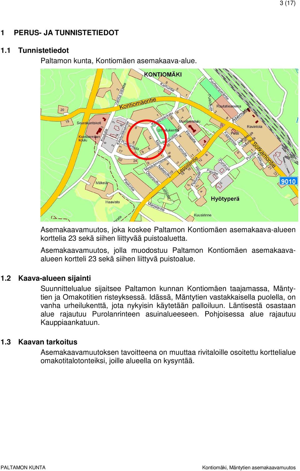 Asemakaavamuutos, jolla muodostuu Paltamon Kontiomäen asemakaavaalueen kortteli 23 sekä siihen liittyvä puistoalue. 1.