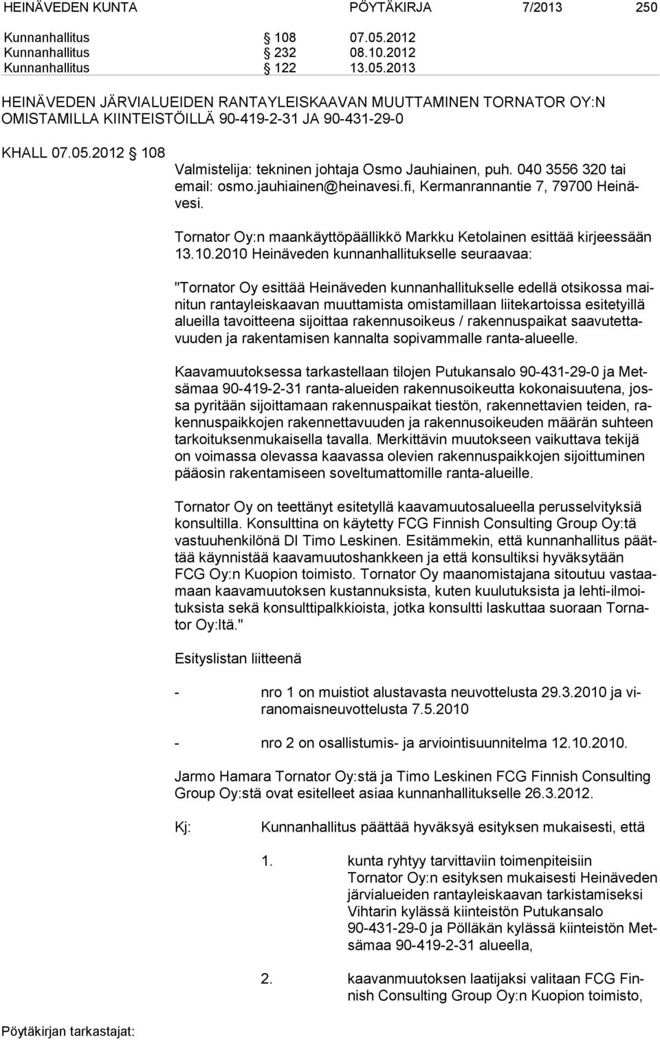 Tornator Oy:n maankäyttöpäällikkö Markku Ketolainen esittää kirjeessään 13.10.