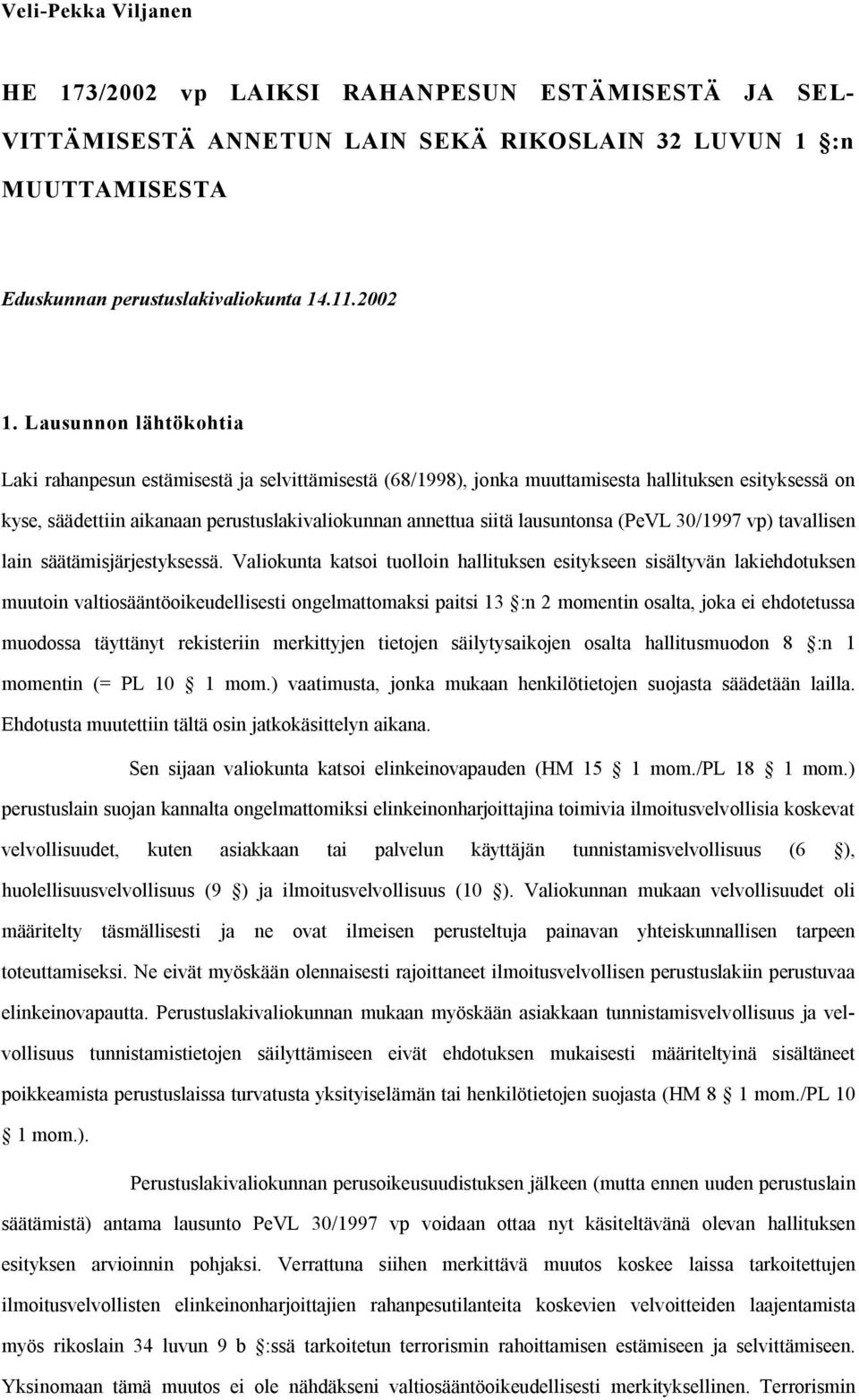 lausuntonsa (PeVL 30/1997 vp) tavallisen lain säätämisjärjestyksessä.