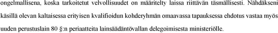 Nähdäkseni käsillä olevan kaltaisessa erityisen kvalifioidun kohderyhmän