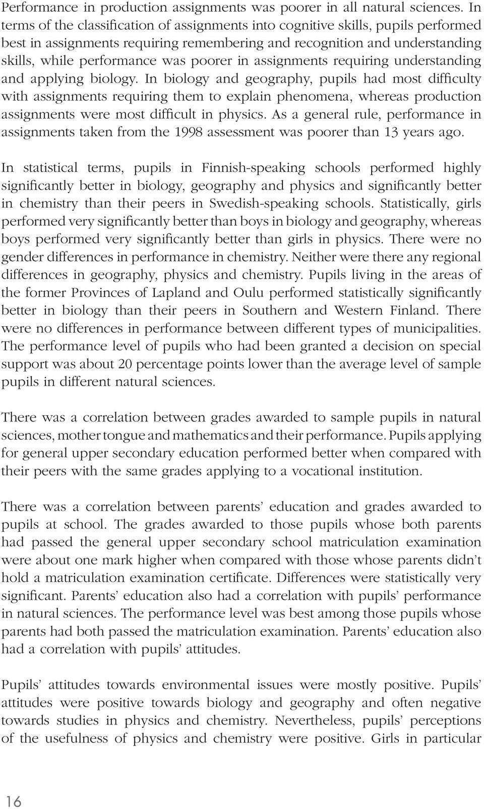 in assignments requiring understanding and applying biology.