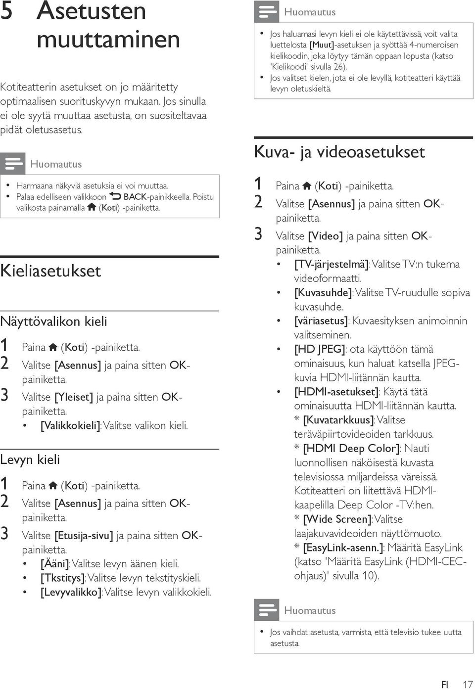 Kieliasetukset Näyttövalikon kieli 1 Paina (Koti) -painiketta. 2 Valitse [Asennus] ja paina sitten OKpainiketta. 3 Valitse [Yleiset] ja paina sitten OKpainiketta.