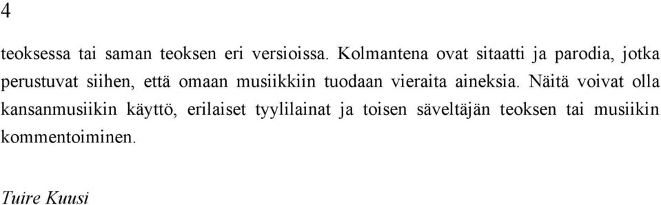 musiikkiin tuodaan vieraita aineksia.