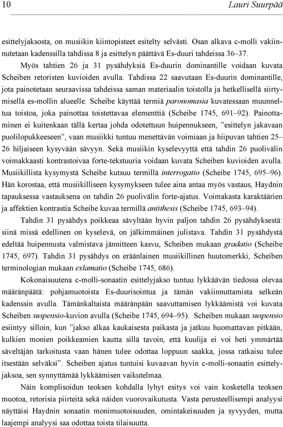 Tahdissa 22 saavutaan Es-duurin dominantille, jota painotetaan seuraavissa tahdeissa saman materiaalin toistolla ja hetkellisellä siirtymisellä es-mollin alueelle.