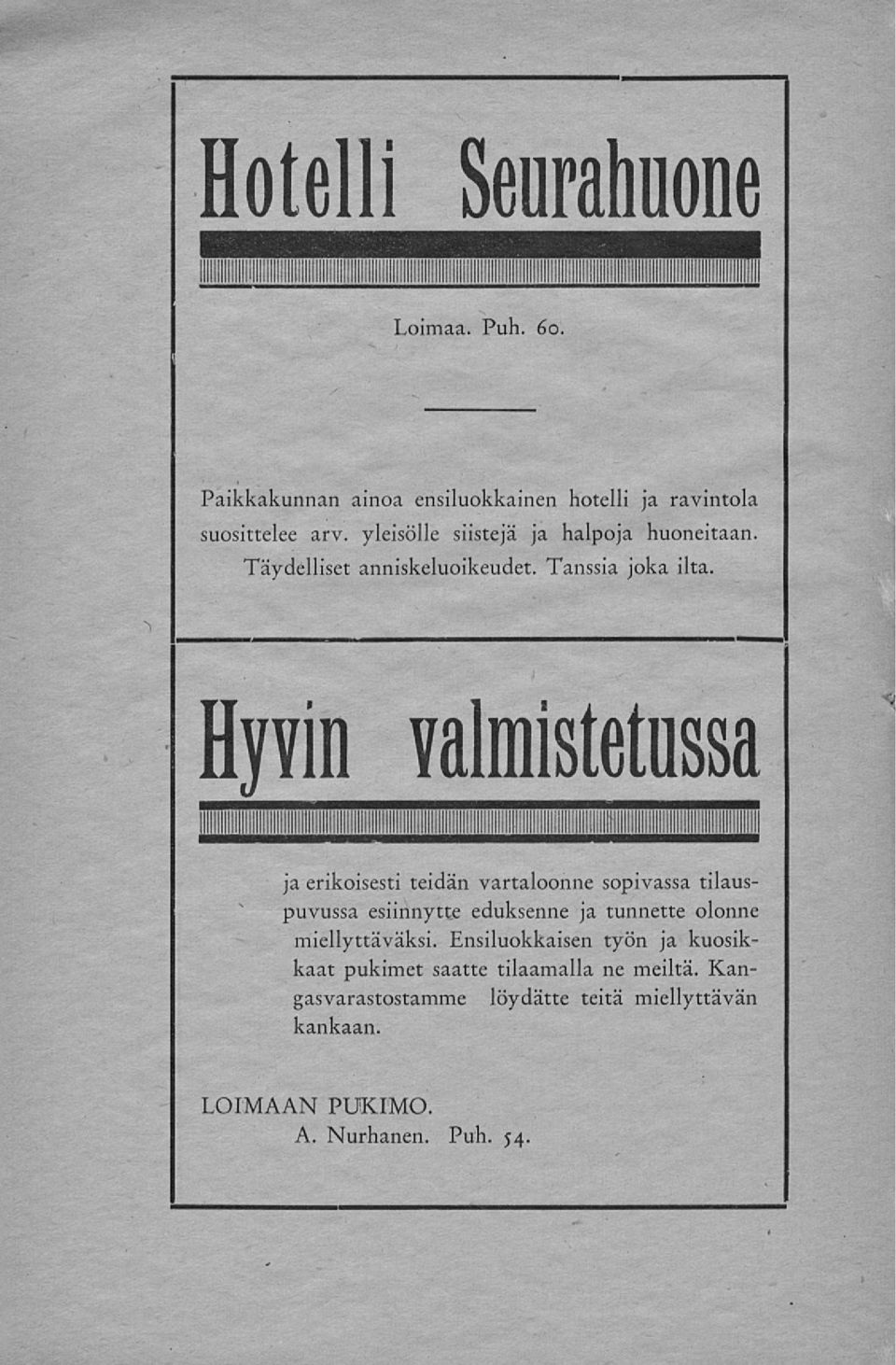 Hyvin valmistetussa <i ja erikoisesti teidän vartaloonne sopivassa tilauspuvussa esiinnytte eduksenne ja tunnette olonne