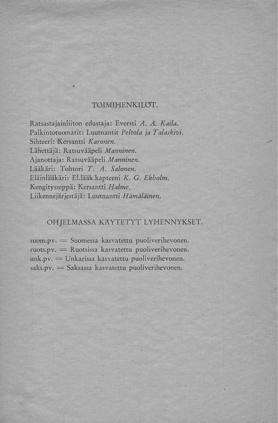 Kengitysseppä: Kersantti Halme. Liikennejärjestäjä: Luutnantti Hämäläinen. OHJELMASSA KÄYTETYT LYHENNYKSET = suom.pv.