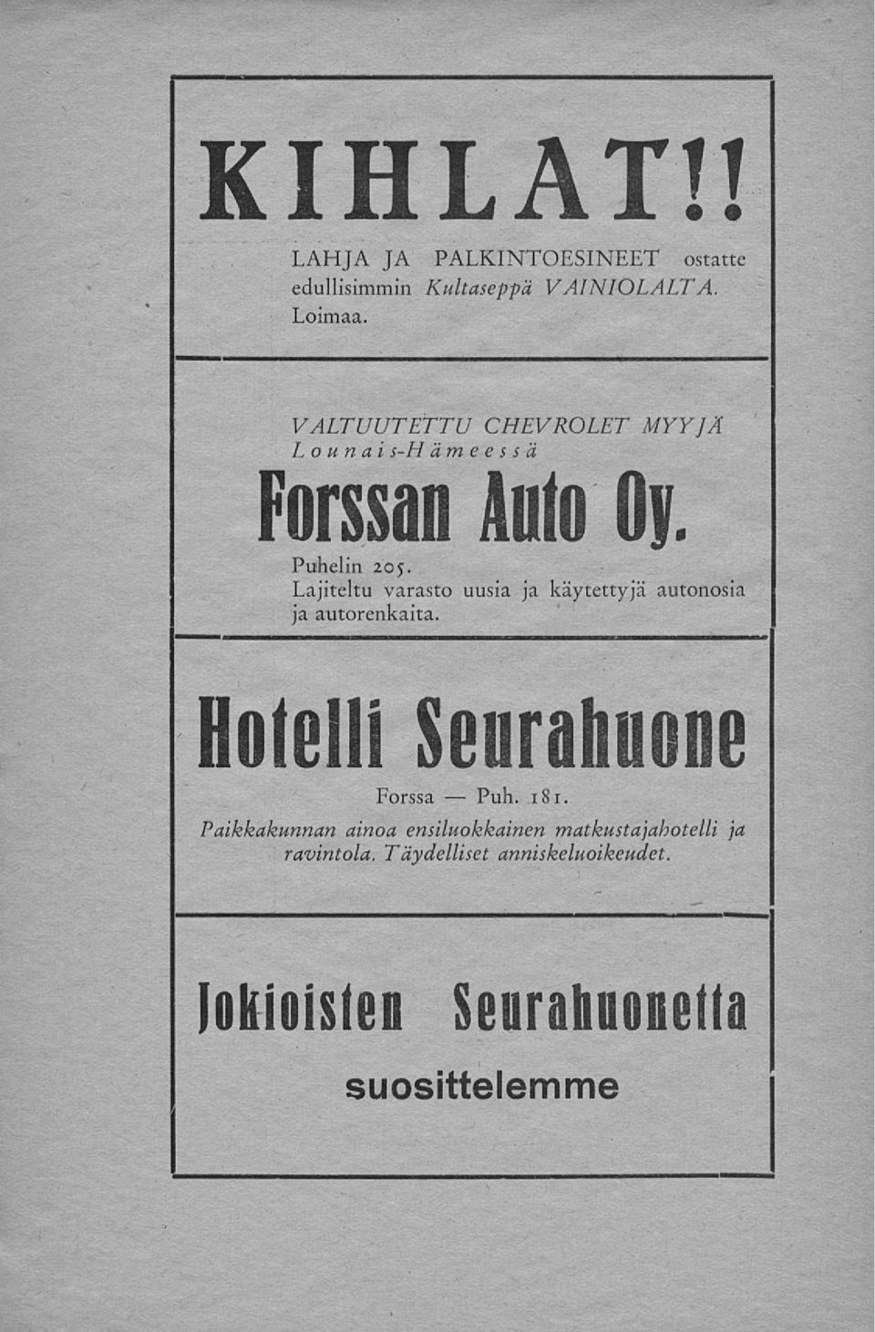 Lajiteltu varasto uusia ja käytettyjä autonosia ja autorenkaita. Hotelli Seurahuone Forssa 181.