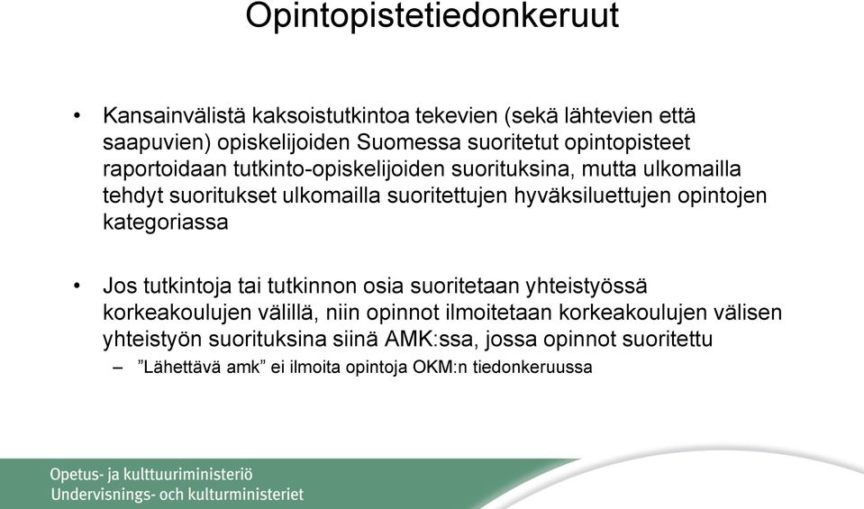 hyväksiluettujen opintojen kategoriassa Jos tutkintoja tai tutkinnon osia suoritetaan yhteistyössä korkeakoulujen välillä, niin opinnot