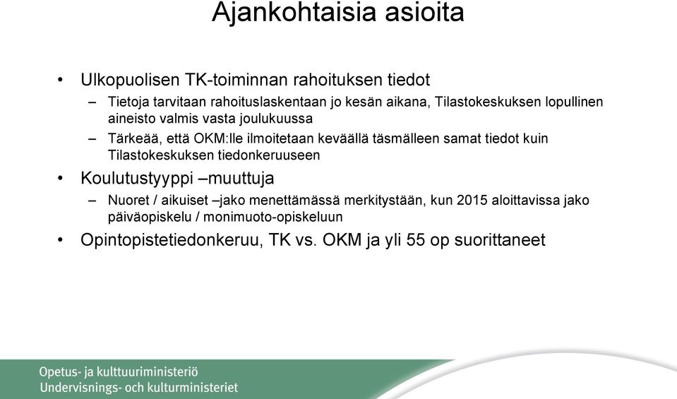 tiedot kuin Tilastokeskuksen tiedonkeruuseen Koulutustyyppi muuttuja Nuoret / aikuiset jako menettämässä merkitystään,