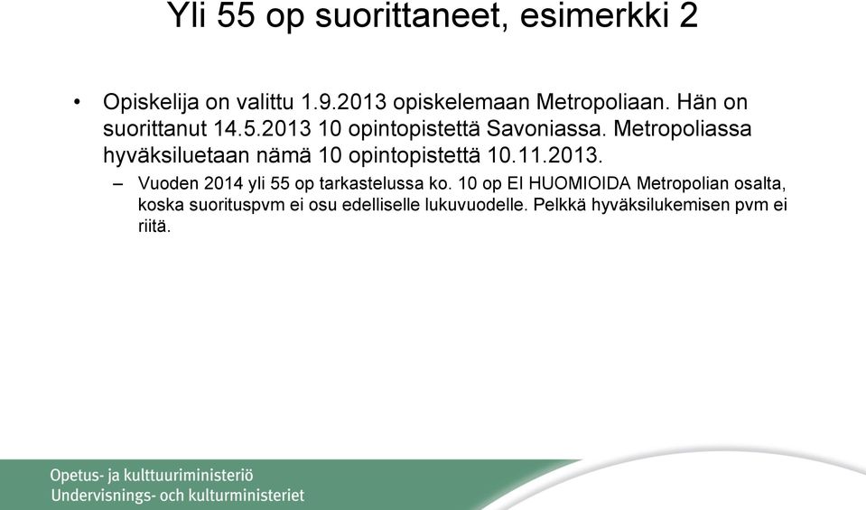 Metropoliassa hyväksiluetaan nämä 10 opintopistettä 10.11.2013.