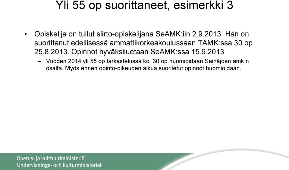 9.2013 Vuoden 2014 yli 55 op tarkastelussa ko. 30 op huomioidaan Seinäjoen amk:n osalta.