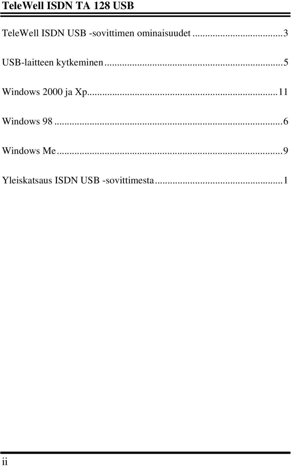 ..3 USB-laitteen kytkeminen...5 Windows 2000 ja Xp.