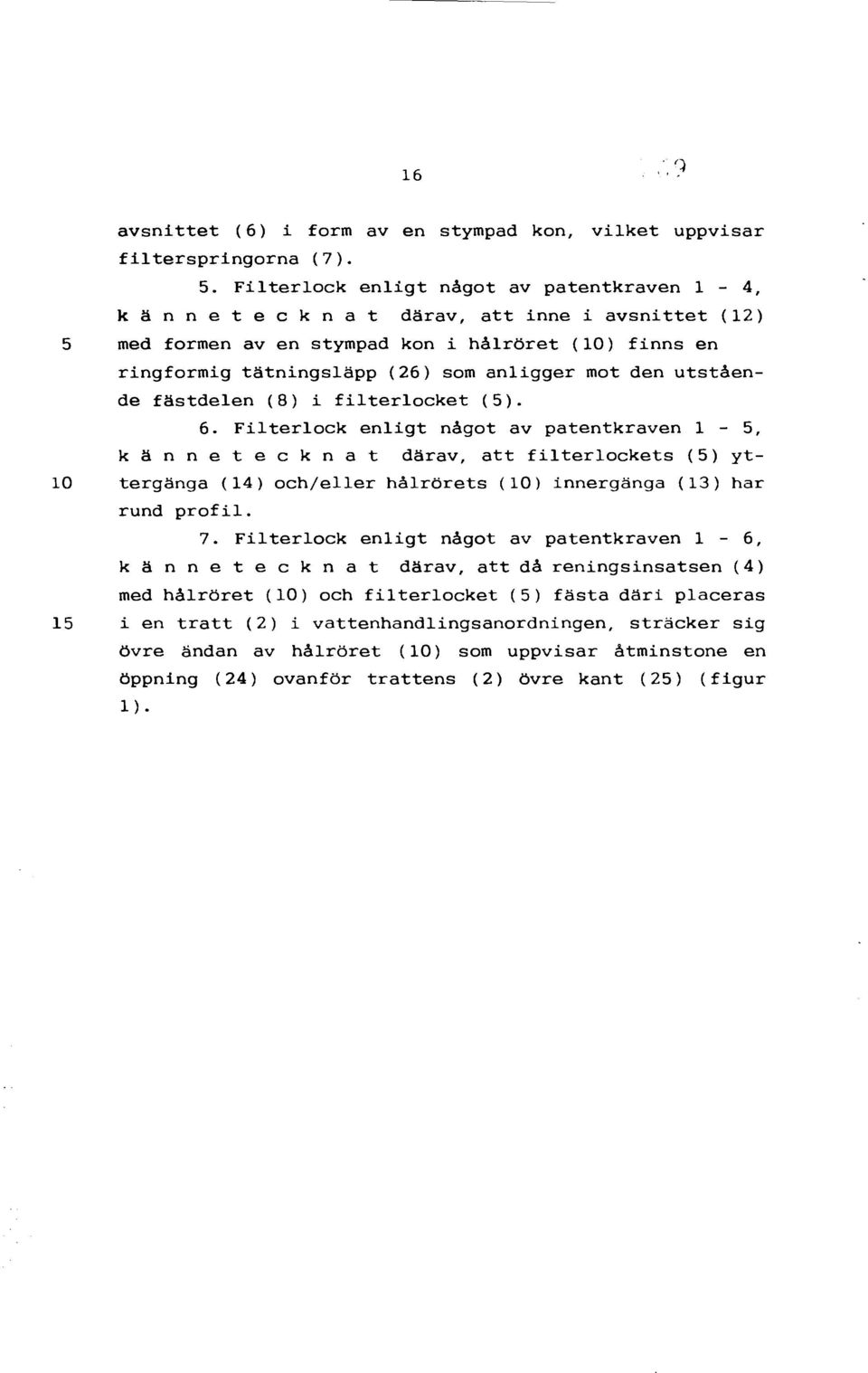 mot den utstående fästdelen (8) i filterlocket (5). 6.