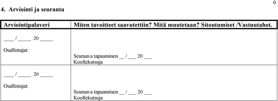 Sitoutumiset /Vastuutahot.