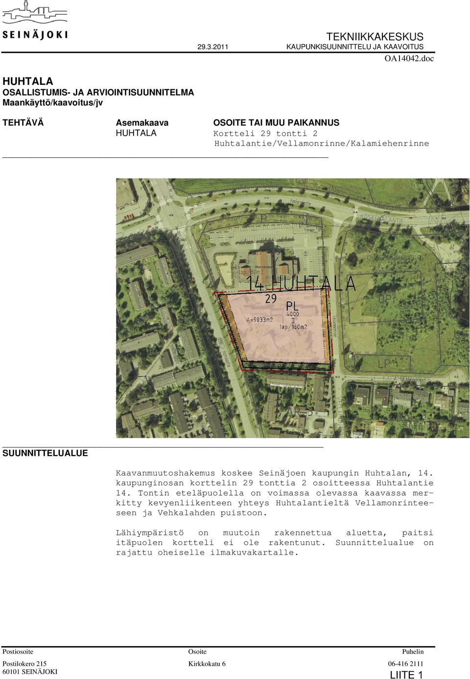 kaupunginosan korttelin 29 tonttia 2 osoitteessa Huhtalantie 14.