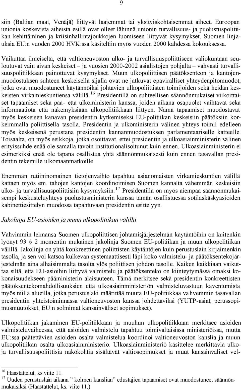 Suomen linjauksia EU:n vuoden 2000 HVK:ssa käsiteltiin myös vuoden 2000 kahdessa kokouksessa.