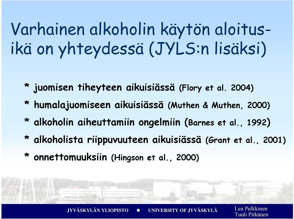 2004) * humalajuomiseen aikuisiässä (Muthen & Muthen, 2000) * alkoholin