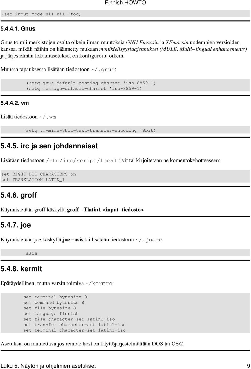 enhancements) ja järjestelmän lokaaliasetukset on konfiguroitu oikein. Muussa tapauksessa lisätään tiedostoon ~/.