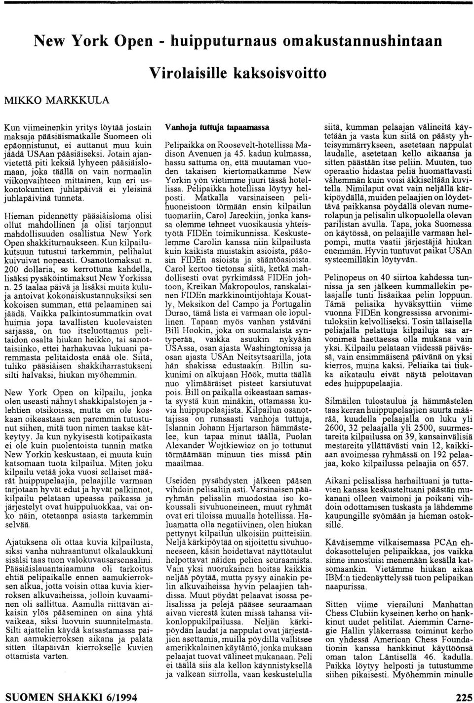 Jotain ajanvietettä piti keksiä lyhyeen pääsiäislomaan, joka täällä on vain normaalin viikonvaihteen mittainen, kun eri uskontokuntien juhlapäiviä ei yleisinä juhlapäivinä tunneta.