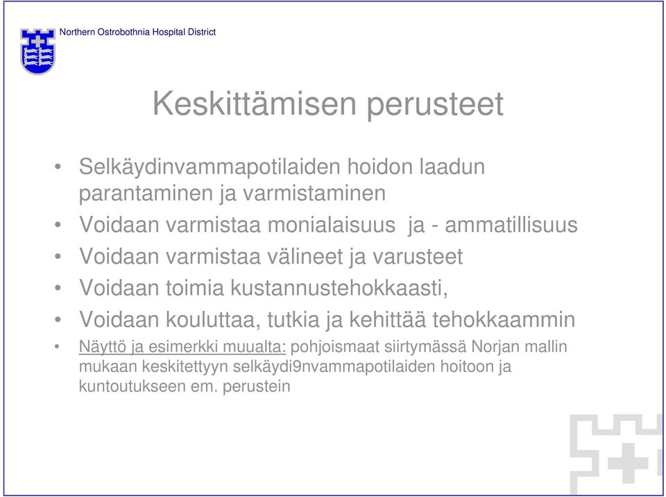 kustannustehokkaasti, Voidaan kouluttaa, tutkia ja kehittää tehokkaammin Näyttö ja esimerkki muualta: