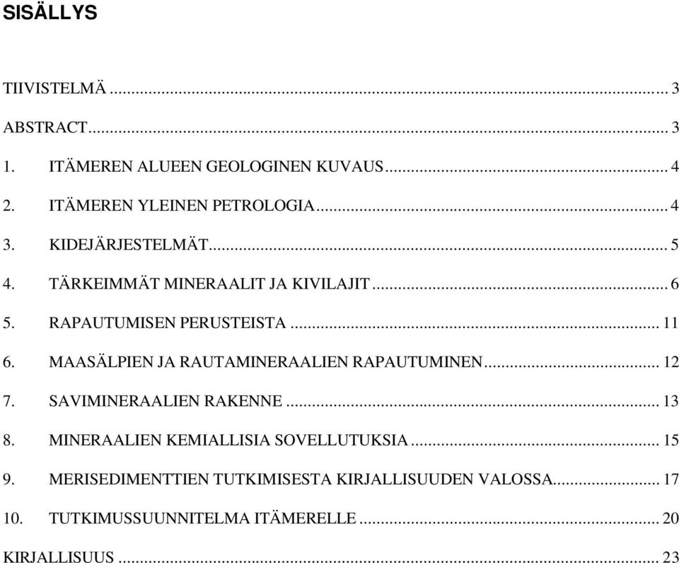 MAASÄLPIEN JA RAUTAMINERAALIEN RAPAUTUMINEN... 12 7. SAVIMINERAALIEN RAKENNE... 13 8.