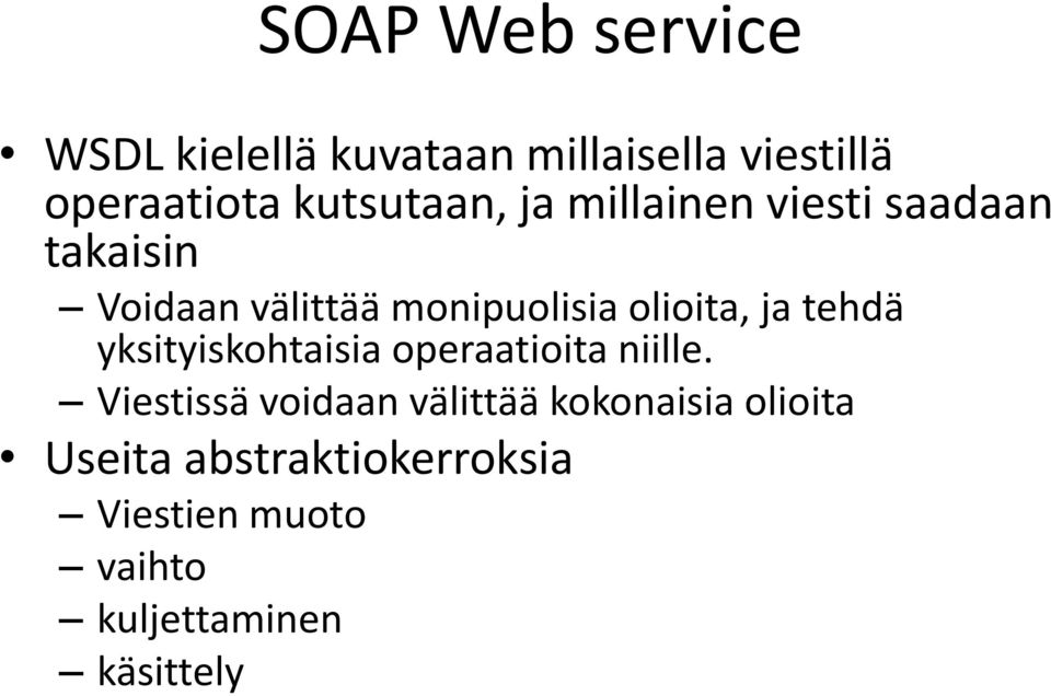 olioita, ja tehdä yksityiskohtaisia operaatioita niille.
