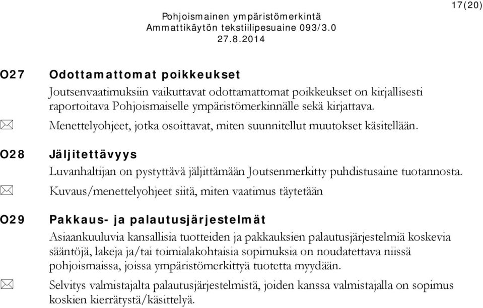 Kuvaus/menettelyohjeet siitä, miten vaatimus täytetään Pakkaus- ja palautusjärjestelmät Asiaankuuluvia kansallisia tuotteiden ja pakkauksien palautusjärjestelmiä koskevia sääntöjä, lakeja ja/tai