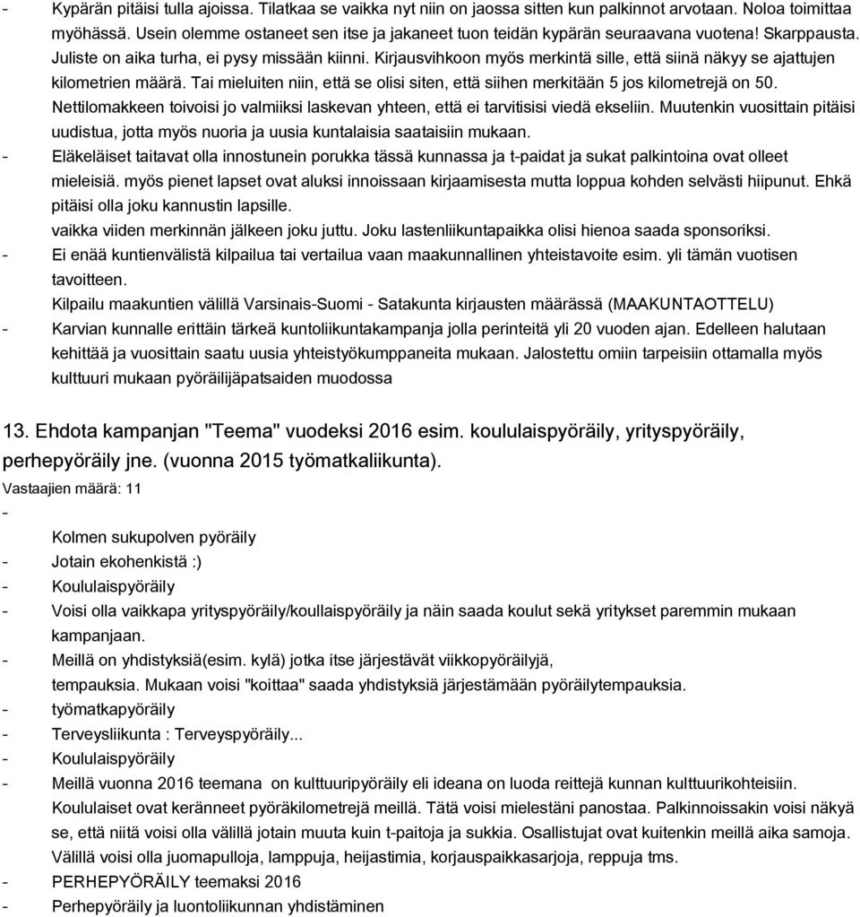 Kirjausvihkoon myös merkintä sille, että siinä näkyy se ajattujen kilometrien määrä. Tai mieluiten niin, että se olisi siten, että siihen merkitään 5 jos kilometrejä on 50.