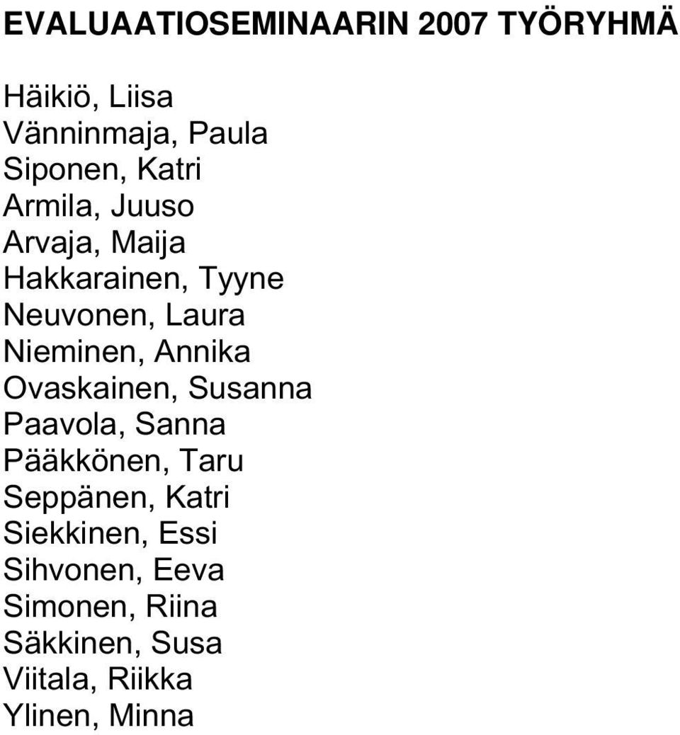 Annika Ovaskainen, Susanna Paavola, Sanna Pääkkönen, Taru Seppänen, Katri