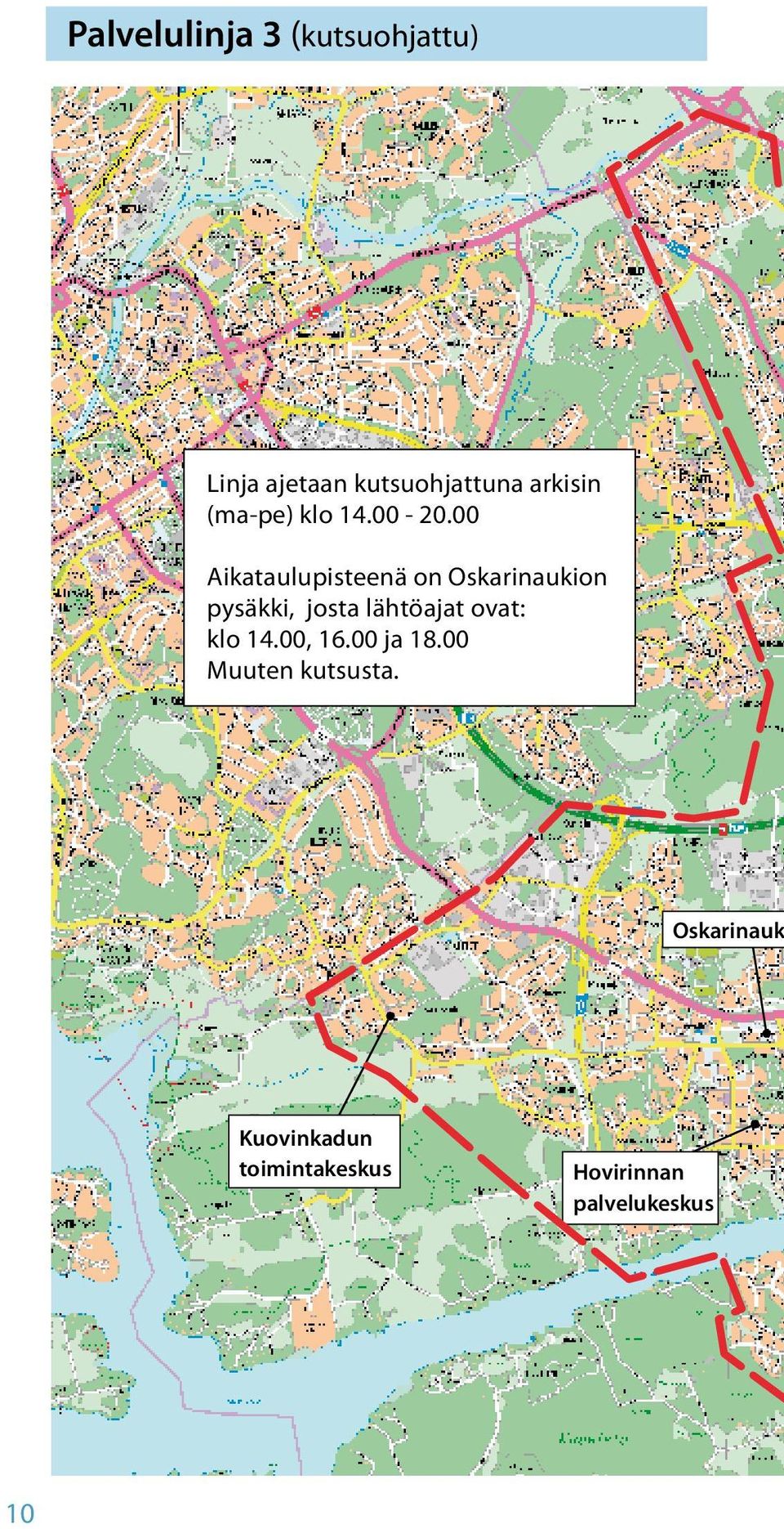 00 Aikataulupisteenä on Oskarinaukion pysäkki, josta lähtöajat