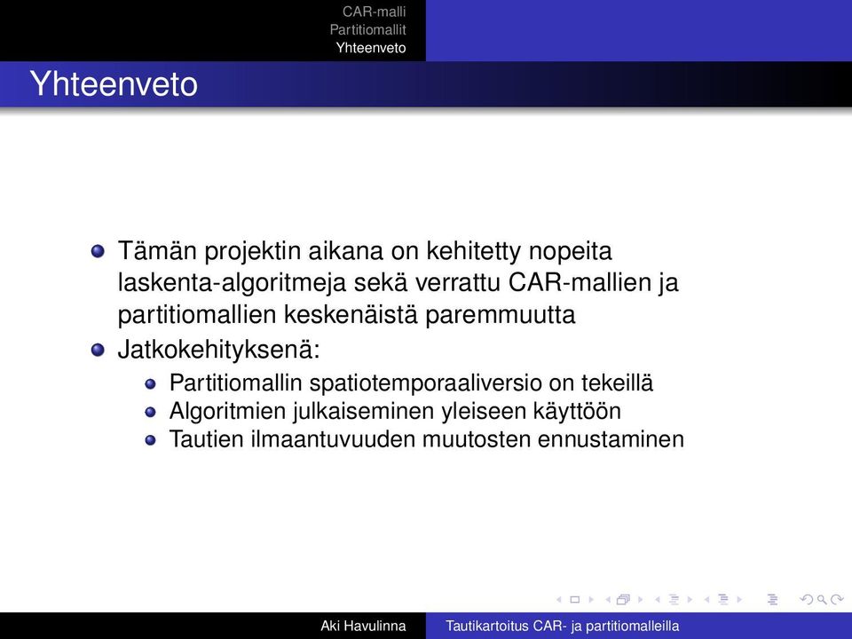 Jatkokehityksenä: Partitiomallin spatiotemporaaliversio on tekeillä