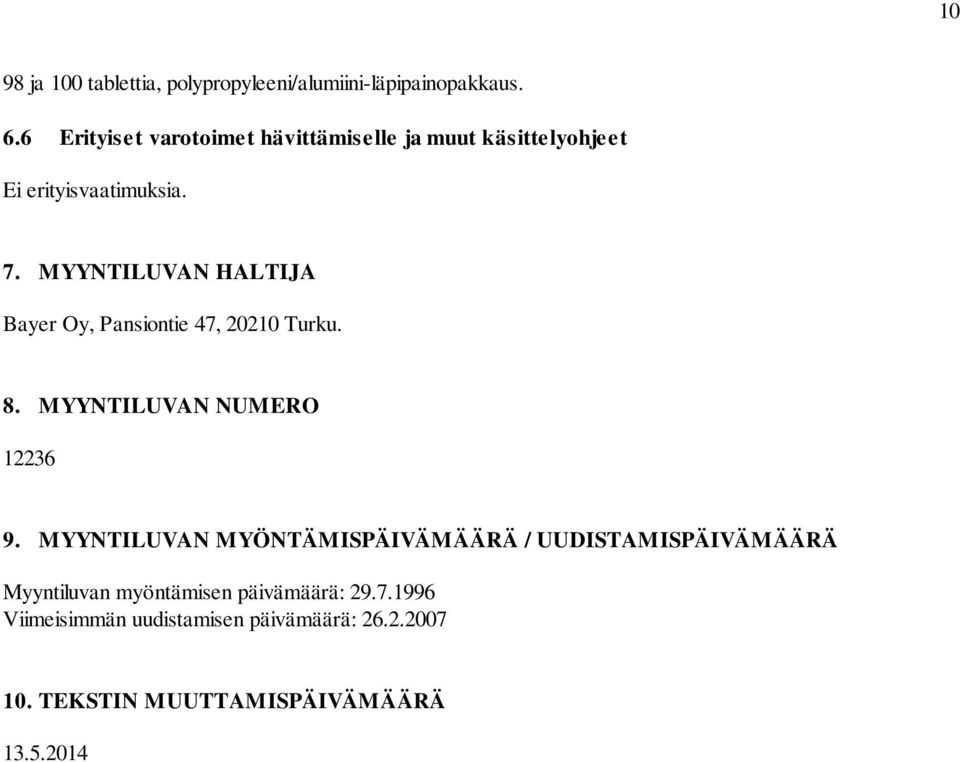 MYYNTILUVAN HALTIJA Bayer Oy, Pansiontie 47, 20210 Turku. 8. MYYNTILUVAN NUMERO 12236 9.