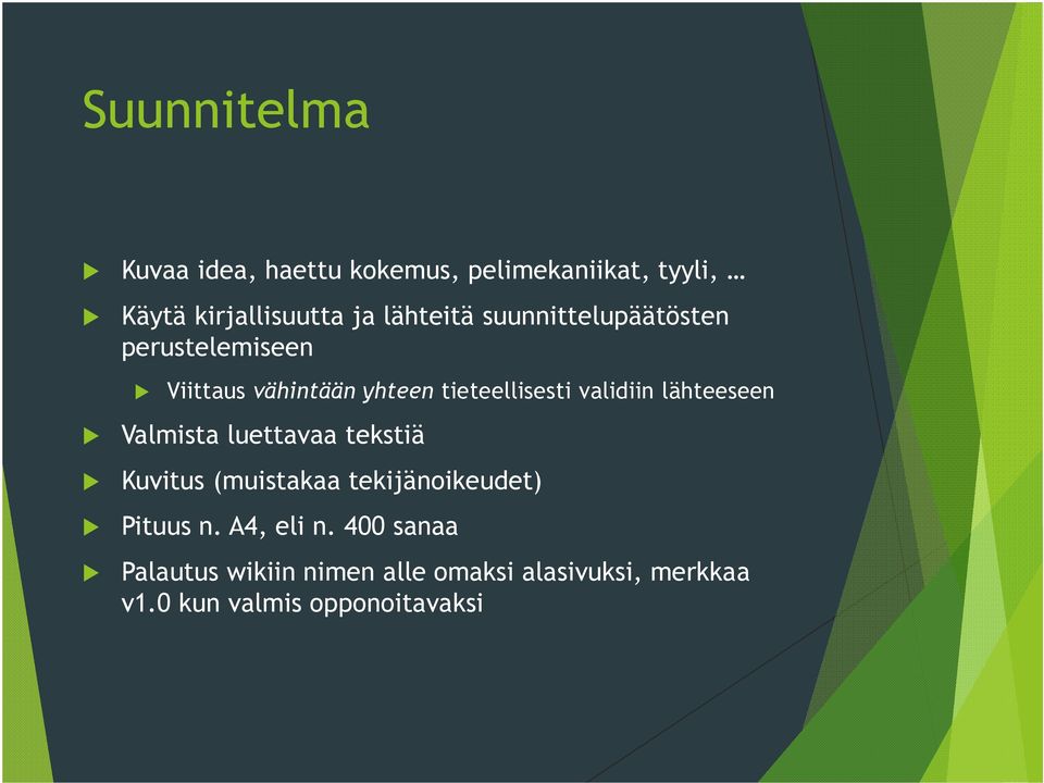 validiin lähteeseen Valmista luettavaa tekstiä Kuvitus (muistakaa tekijänoikeudet) Pituus n.