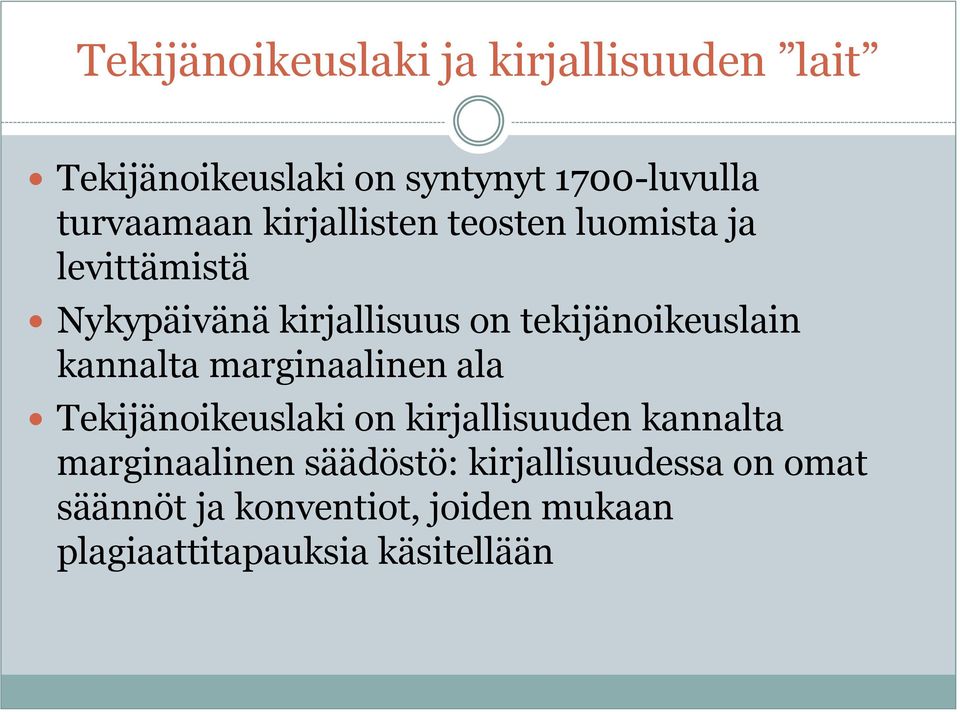 tekijänoikeuslain kannalta marginaalinen ala Tekijänoikeuslaki on kirjallisuuden kannalta