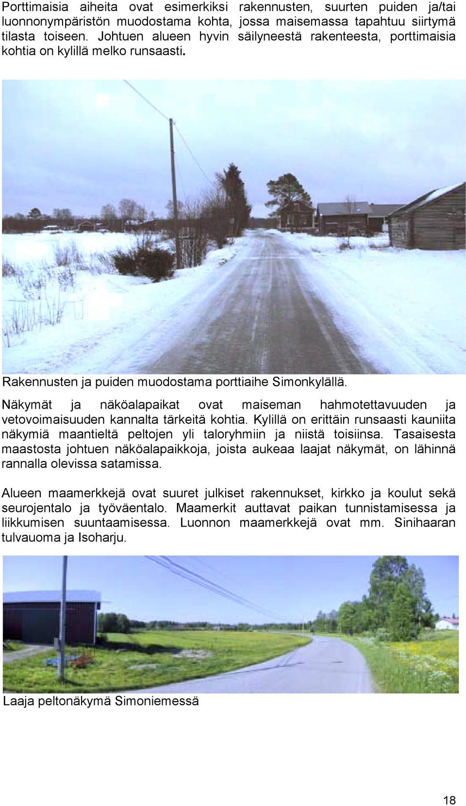 Näkymät ja näköalapaikat ovat maiseman hahmotettavuuden ja vetovoimaisuuden kannalta tärkeitä kohtia.