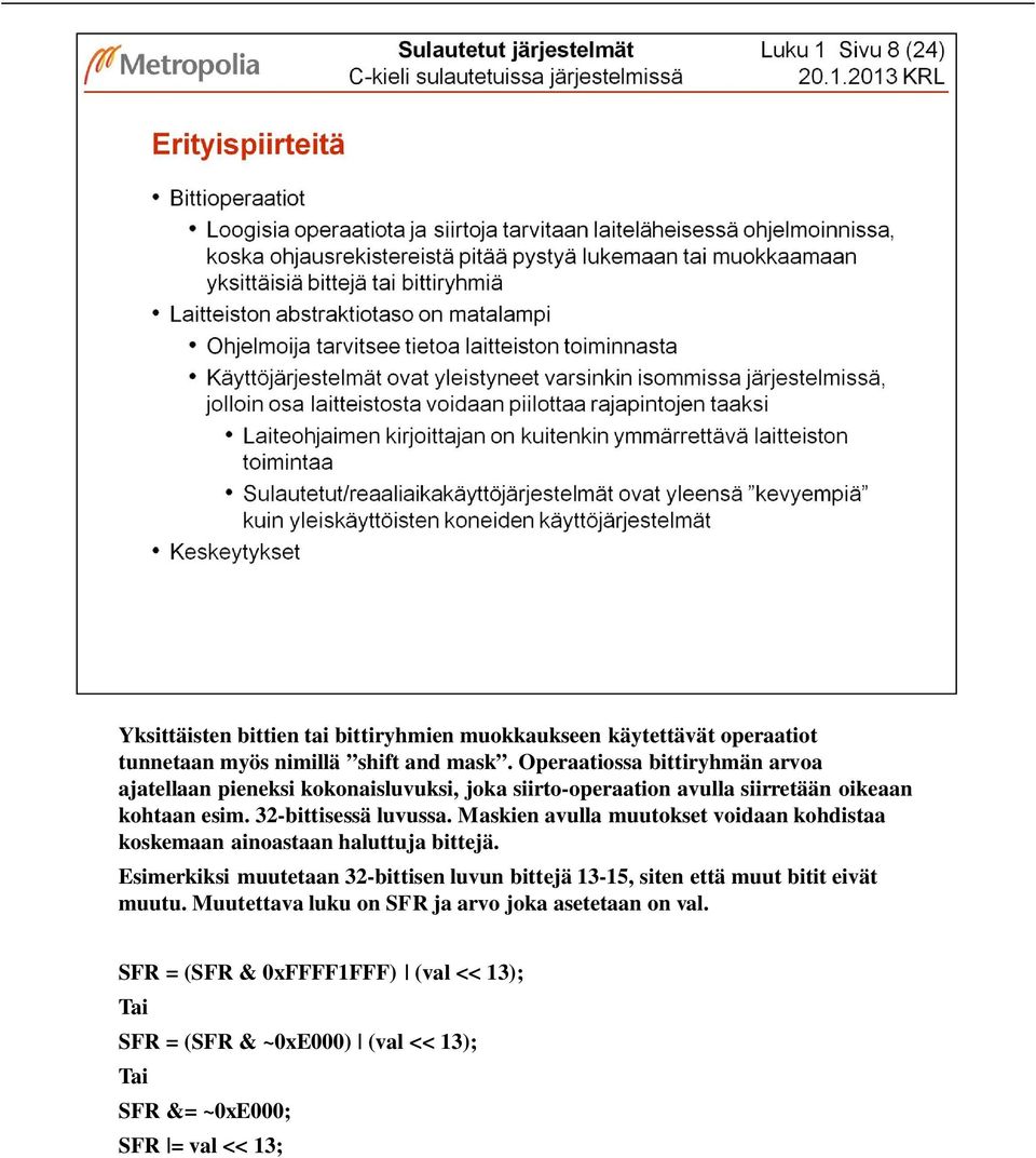 32-bittisessä luvussa. Maskien avulla muutokset voidaan kohdistaa koskemaan ainoastaan haluttuja bittejä.