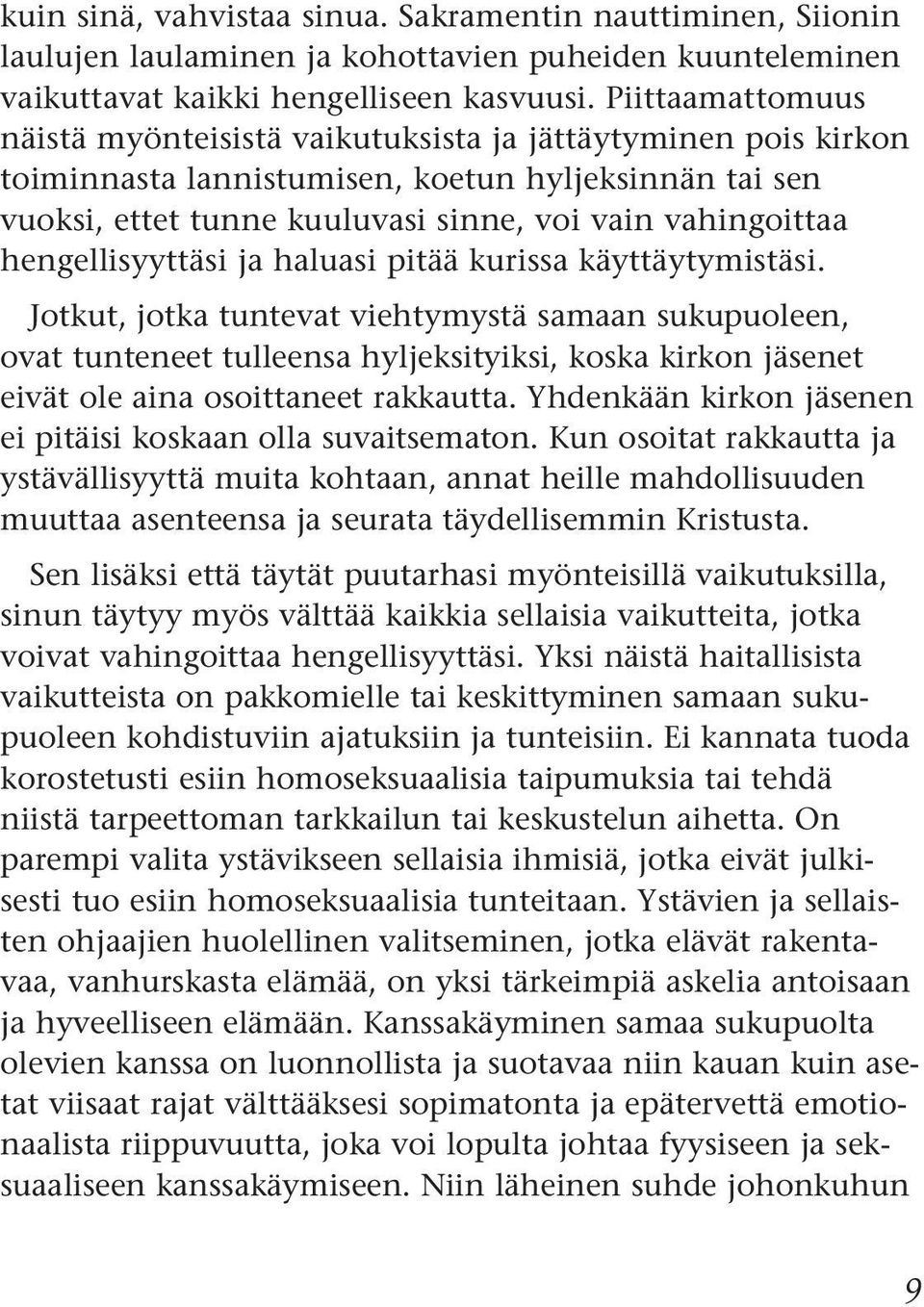 hengellisyyttäsi ja haluasi pitää kurissa käyttäytymistäsi.