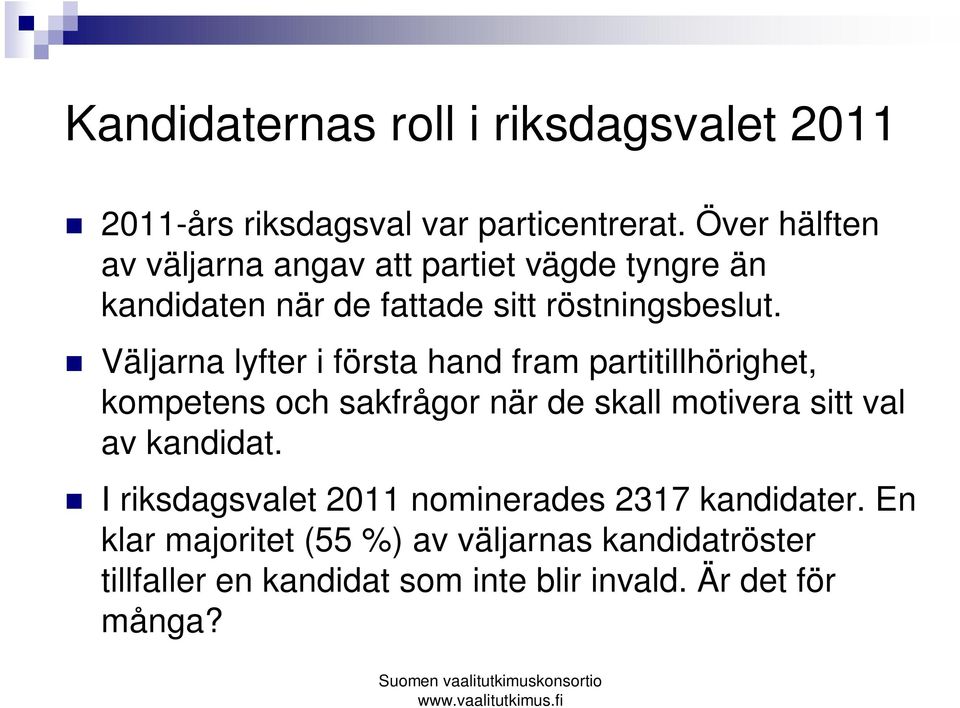 Väljarna lyfter i första hand fram partitillhörighet, kompetens och sakfrågor när de skall motivera sitt val av