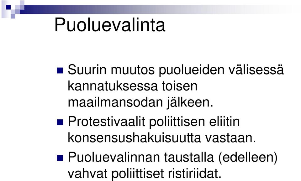 Protestivaalit poliittisen eliitin konsensushakuisuutta vastaan.