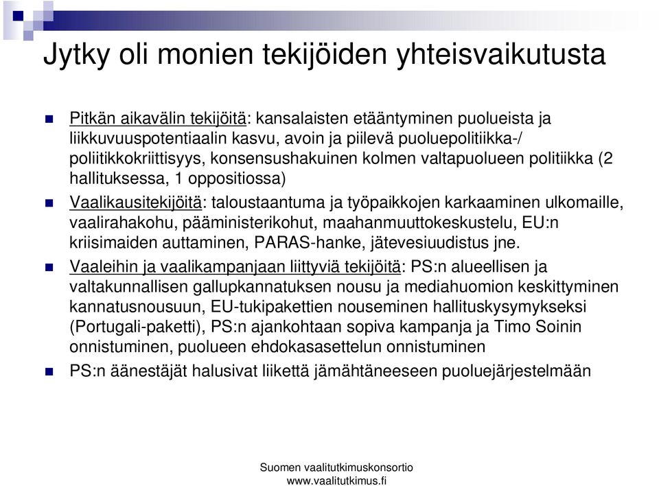 pääministerikohut, maahanmuuttokeskustelu, EU:n kriisimaiden auttaminen, PARAS-hanke, jätevesiuudistus jne.