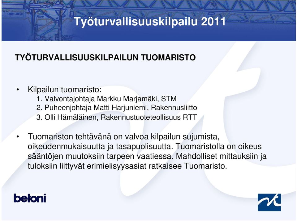 Olli Hämäläinen, Rakennustuoteteollisuus RTT Tuomariston tehtävänä on valvoa kilpailun sujumista,