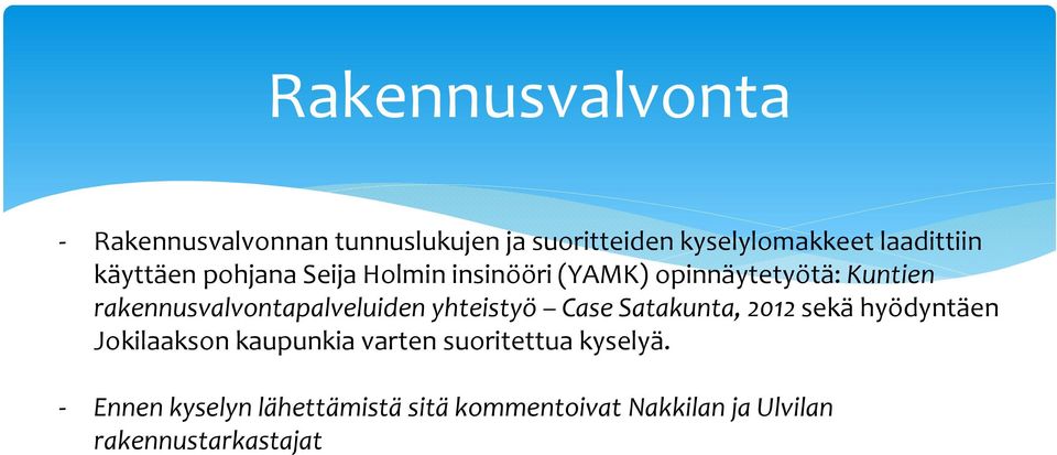 rakennusvalvontapalveluiden yhteistyö Case Satakunta, 2012 sekä hyödyntäen Jokilaakson