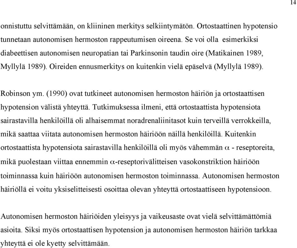 Robinson ym. (1990) ovat tutkineet autonomisen hermoston häiriön ja ortostaattisen hypotension välistä yhteyttä.