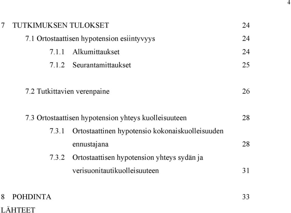 3 Ortostaattisen hypotension yhteys kuolleisuuteen 28 7.3.1 Ortostaattinen hypotensio kokonaiskuolleisuuden ennustajana 28 7.