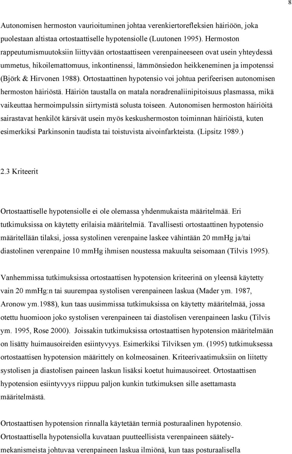 1988). Ortostaattinen hypotensio voi johtua perifeerisen autonomisen hermoston häiriöstä.